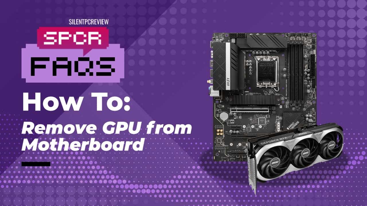 How To Remove GPU From Motherboard - Silent PC Review