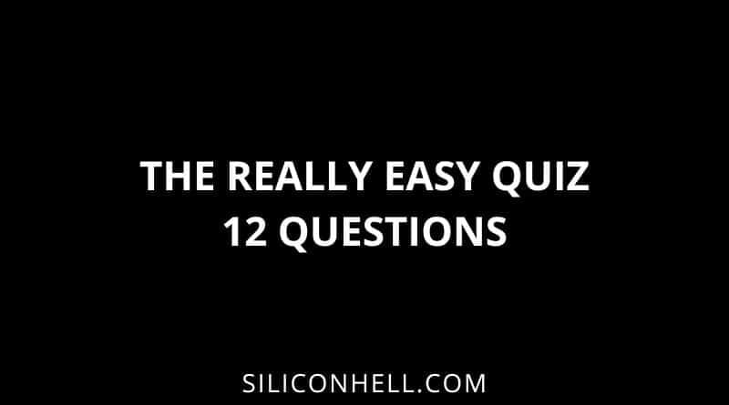 The Really Easy Quiz 12 Simple Questions with Answers