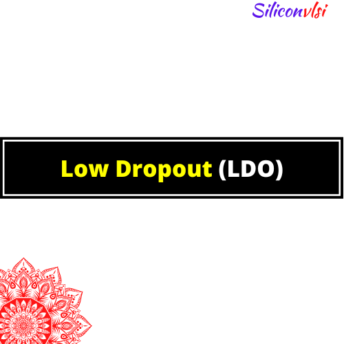 What is a LDO? siliconvlsi