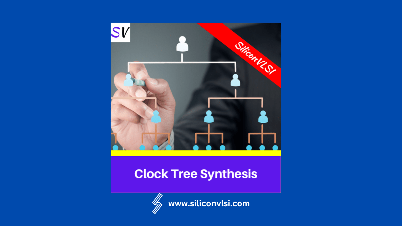 Addressing Clock Tree Synthesis Challenges Siliconvlsi