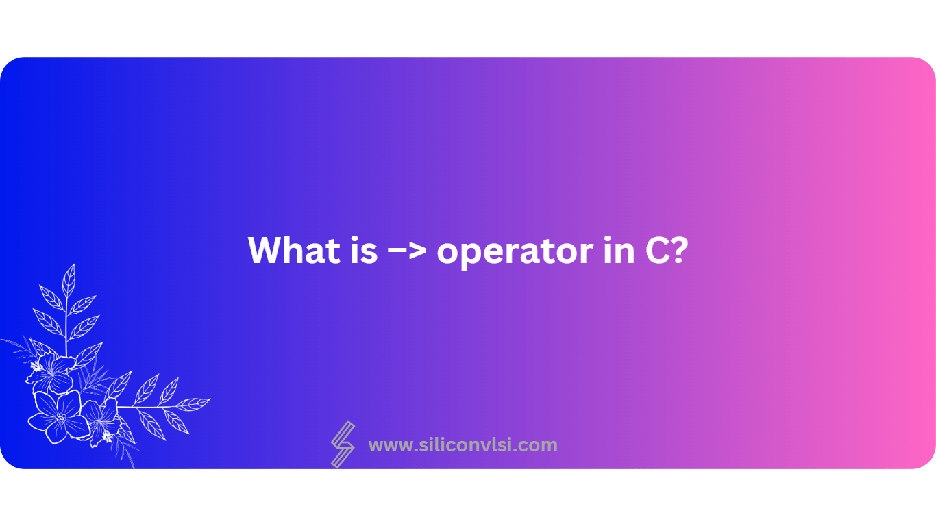 What is > operator in C? Siliconvlsi