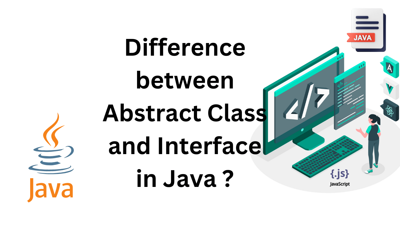 Difference between Abstract Class and Interface in Java ? Siliconvlsi