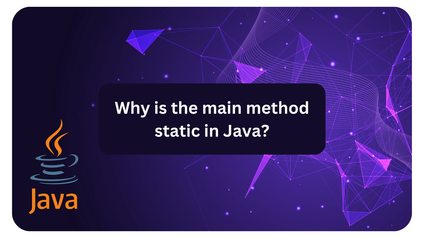 Why is the main method static in Java? Siliconvlsi