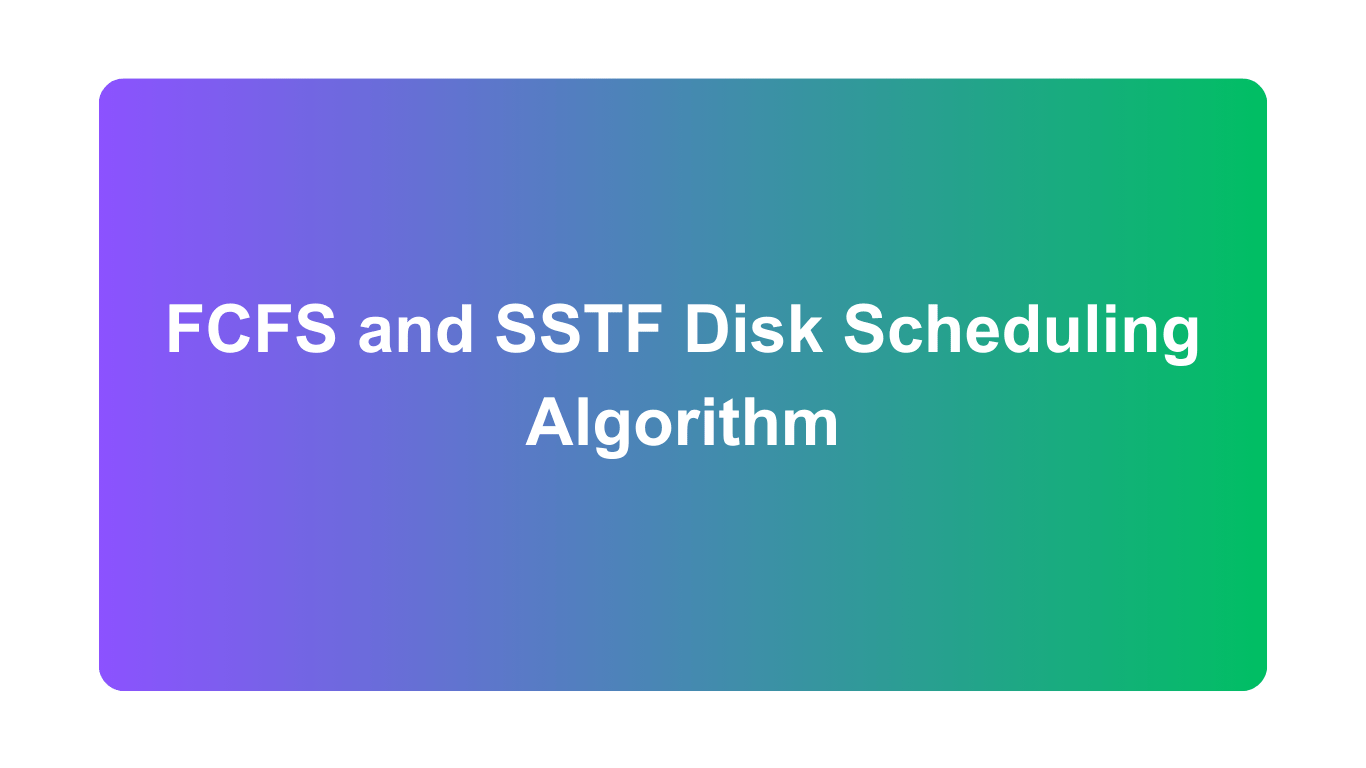 FCFS and SSTF Disk Scheduling Algorithm Siliconvlsi