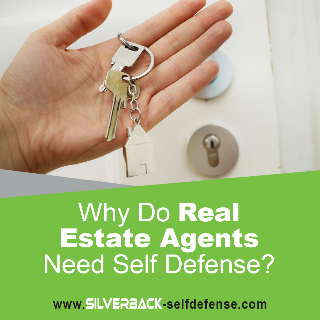 Why Do Real Estate Agents Need Self Defense Training? Silverback Self
