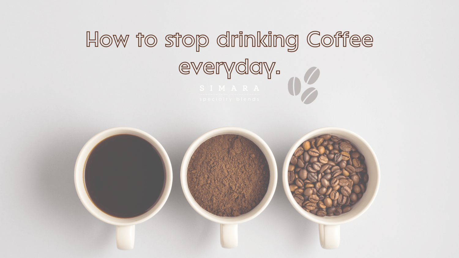 How to stop drinking coffee everyday Simara Blends