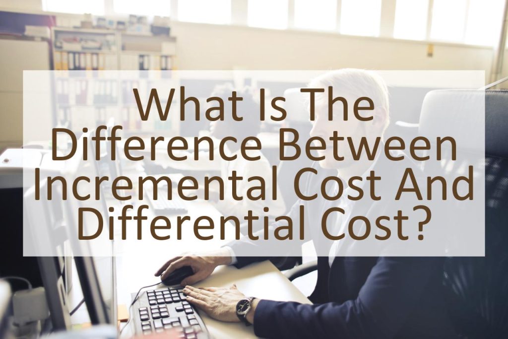 What is the Difference Between Incremental Cost and Differential Cost? Similar Different