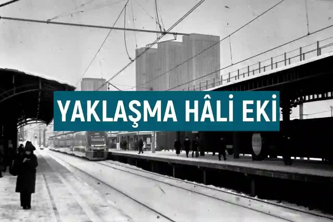 Yaklaşma durum eki (yönelme hâli eki veya datif eki) nedir?