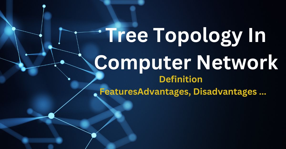What Is Tree Topology? Features, Types & How Does It Work? SimiTech
