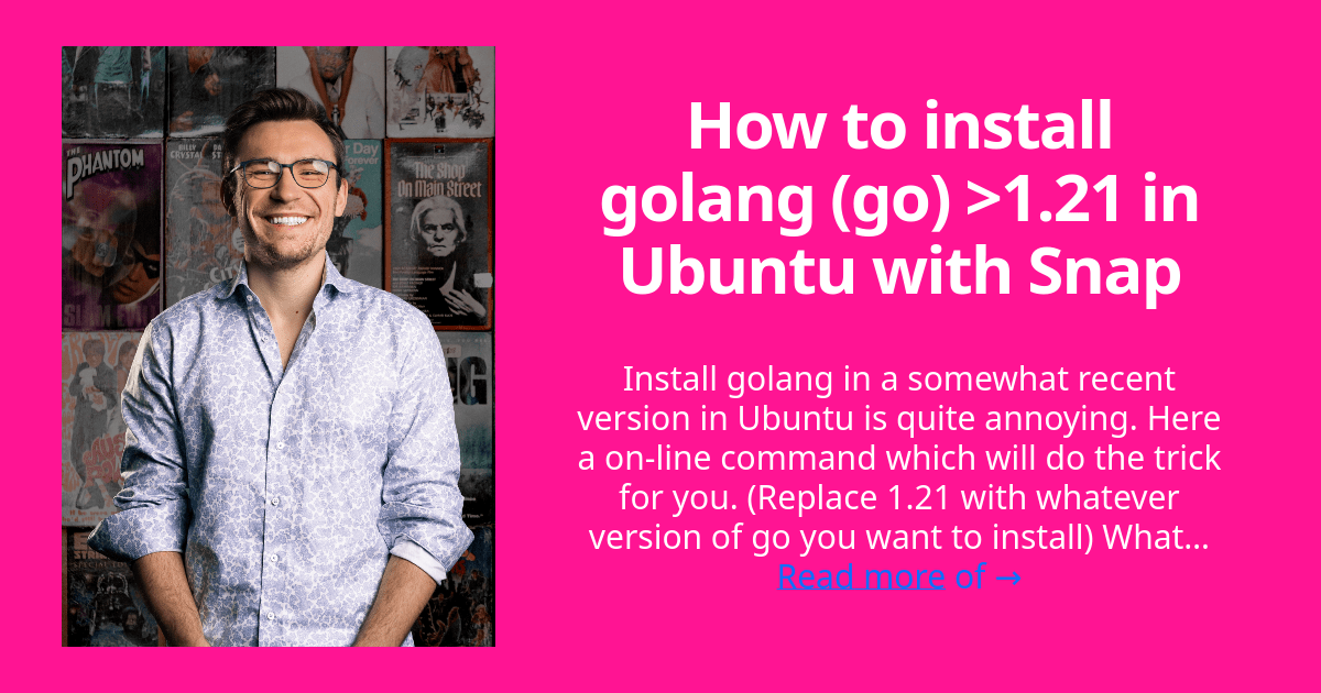 How to install golang (go) >1.21 in Ubuntu with Snap Blog by Simon Frey