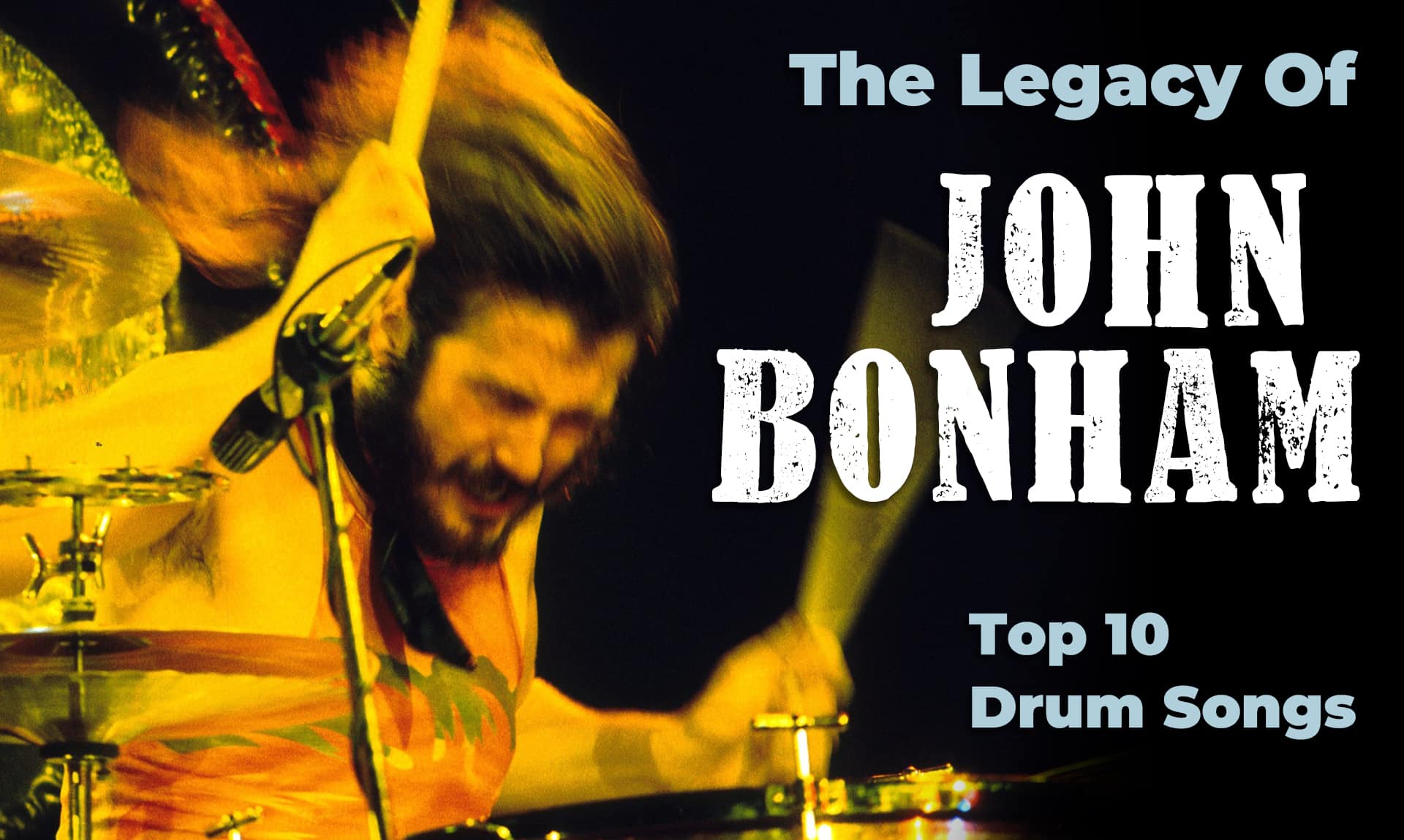 John Bonham's Legacy Top 10 Best Drum Songs