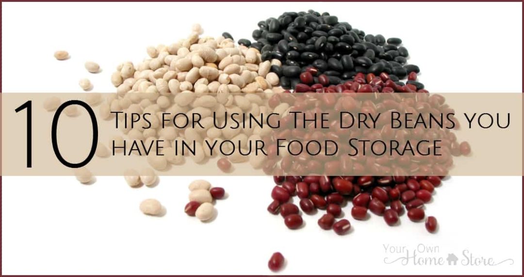 Ten Tips for Using Dry Beans from Your Food Storage