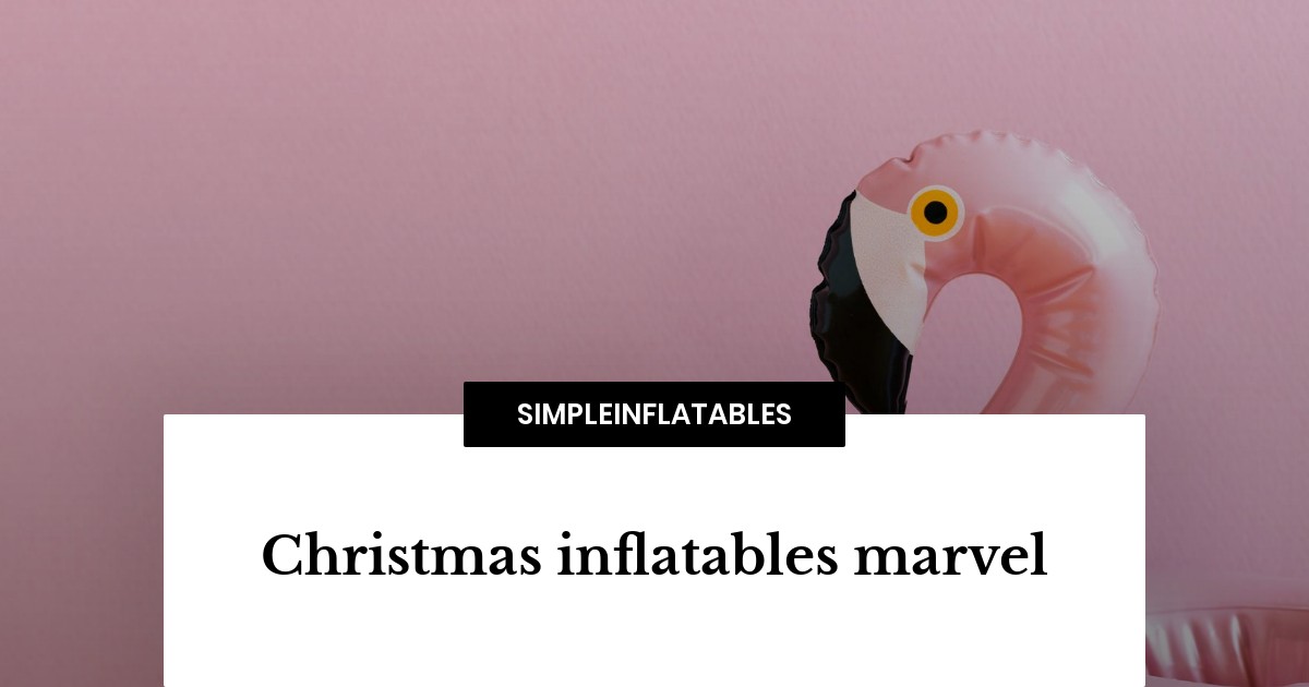 Christmas inflatables marvel SimpleInflatables