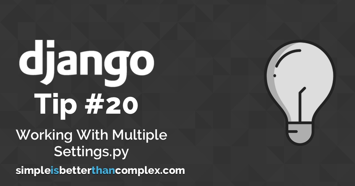 Django Tips 20 Working With Multiple Settings Modules
