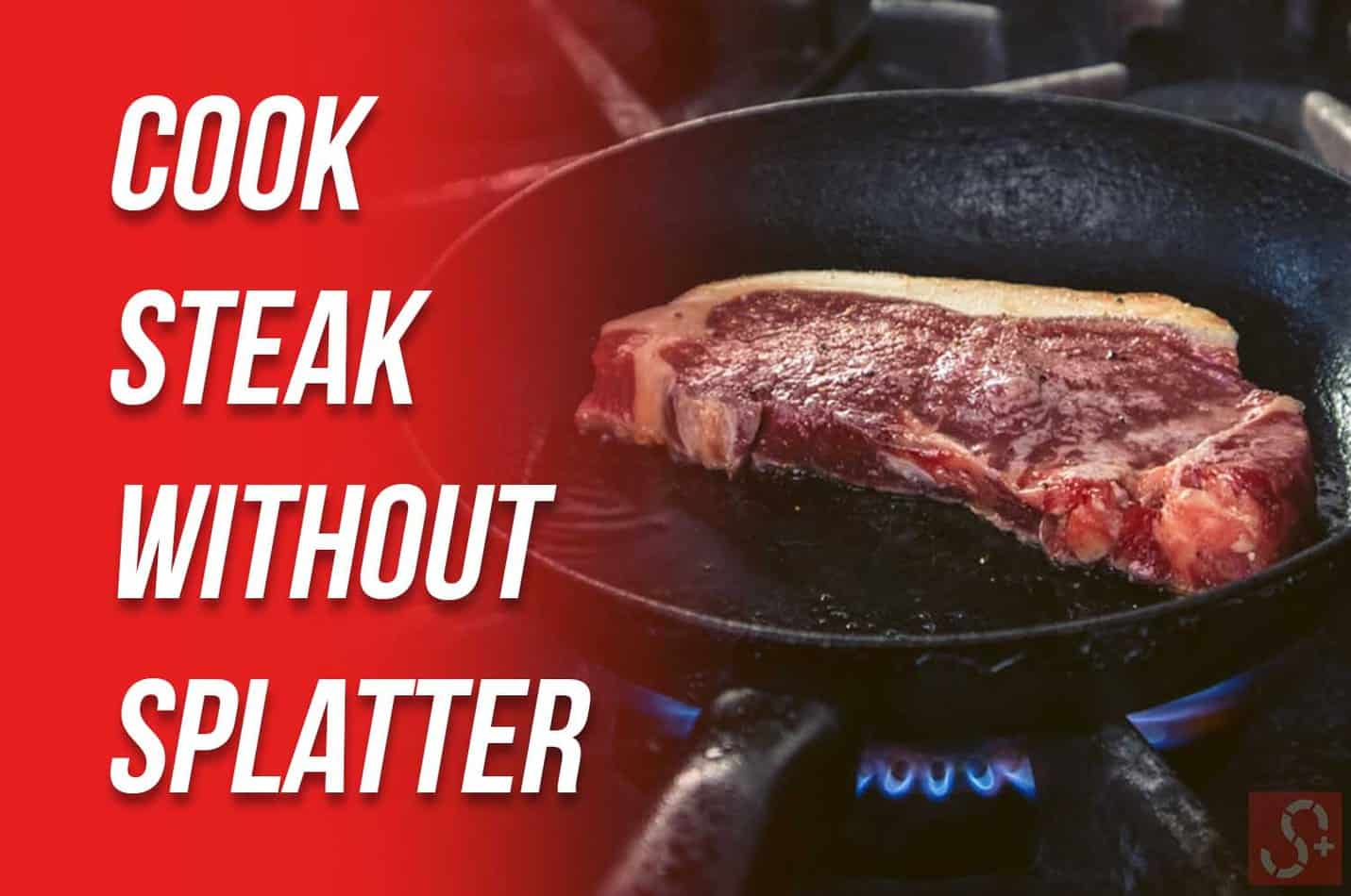 How To Cook Steak Without Splatter [The No Mess Solution] Simple