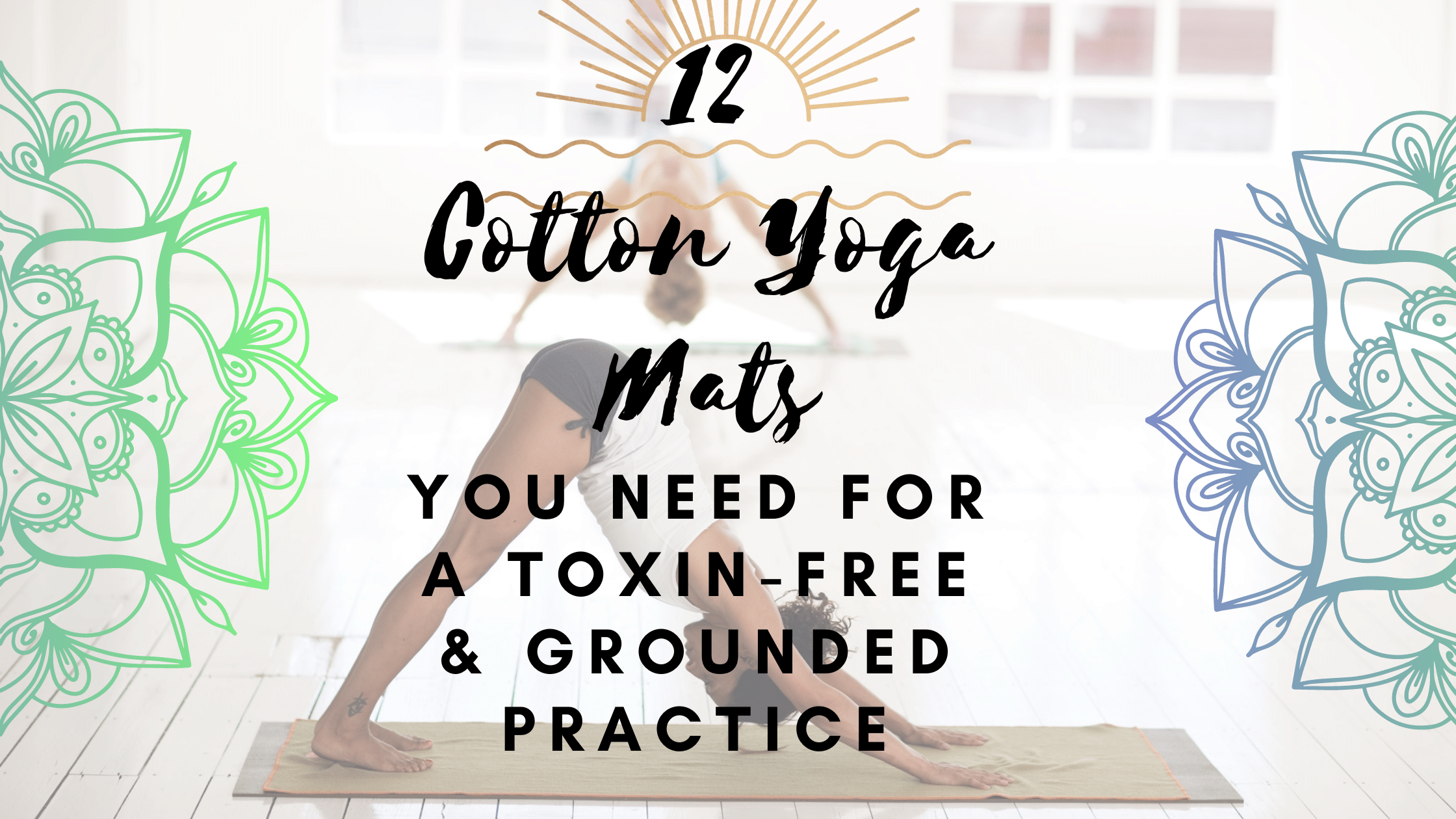 12 Best Cotton Yoga Mats You Need For A ToxinFree & Grounded Practice