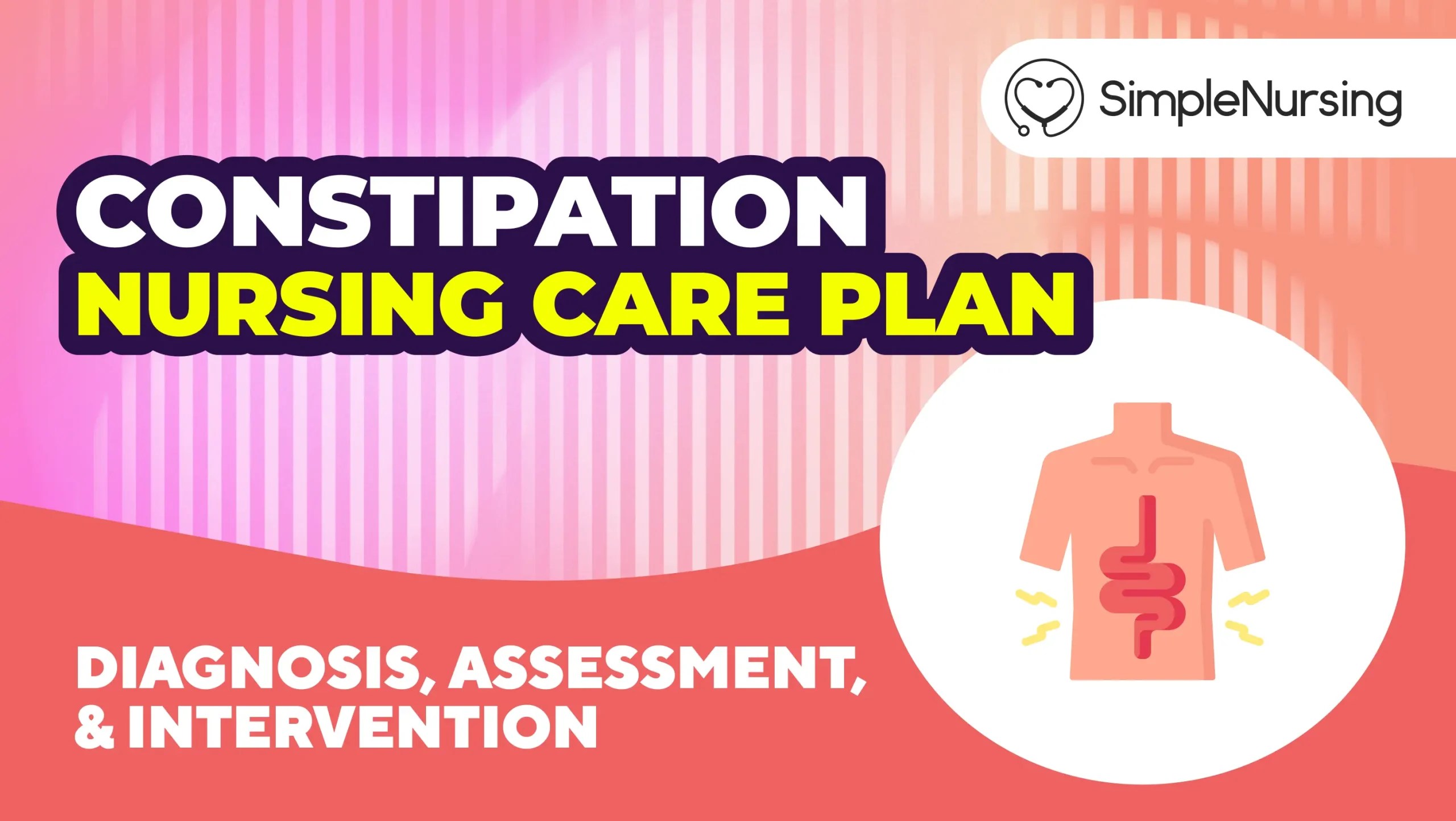 Constipation Nursing Care Plan | Diagnosis, Assessment, Intervention