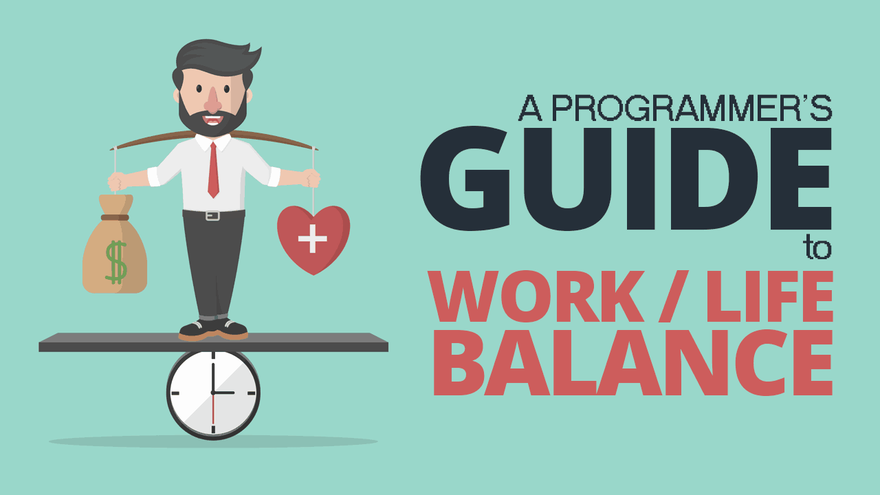 The Software Developer's Guide to Work / Life Balance Simple Programmer