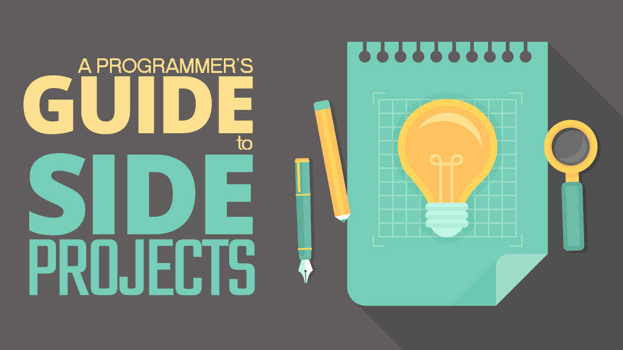 A Software Developer's Guide to Side Projects Simple Programmer