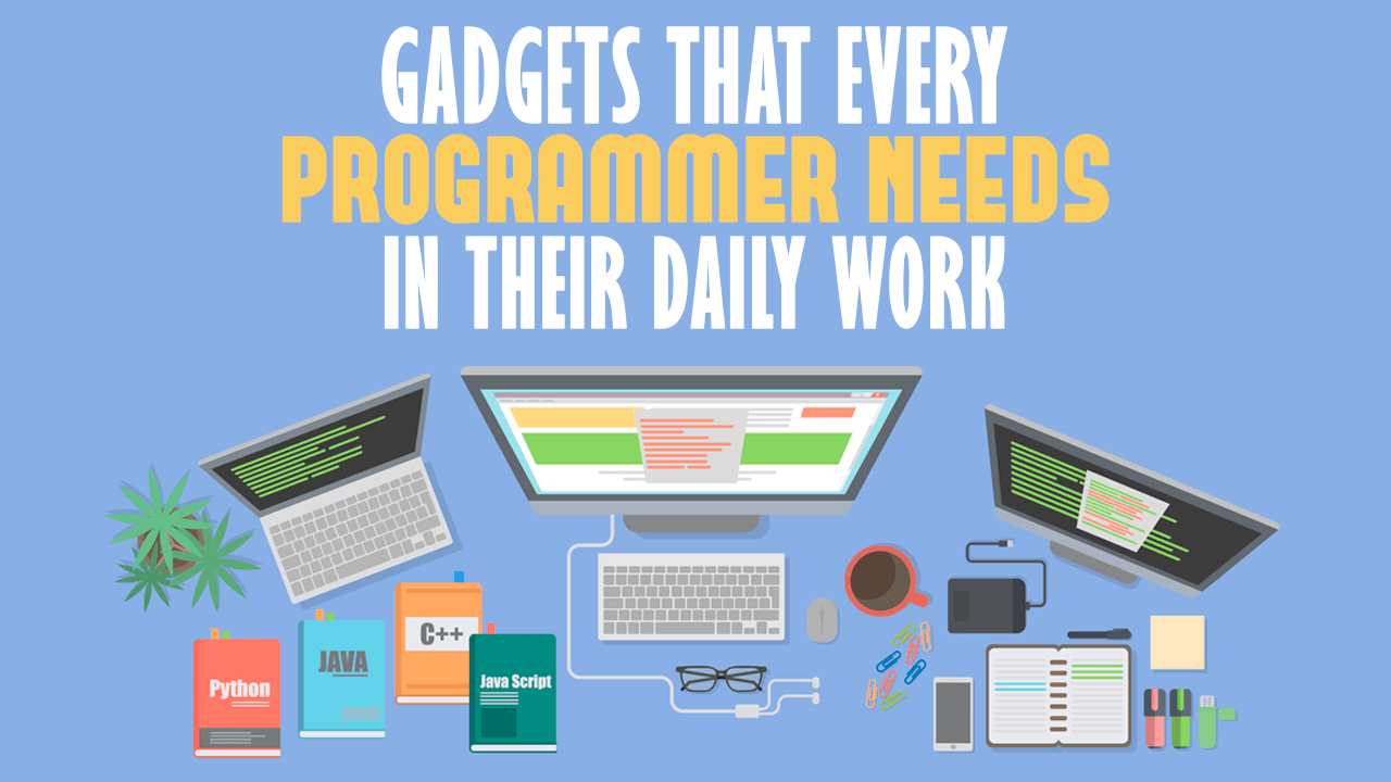 Gadgets That Every Programmer Needs in their Daily Work Simple Programmer