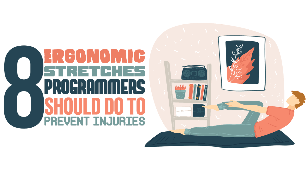 8 Ergonomic Stretches Programmers Should Do to Prevent Injuries