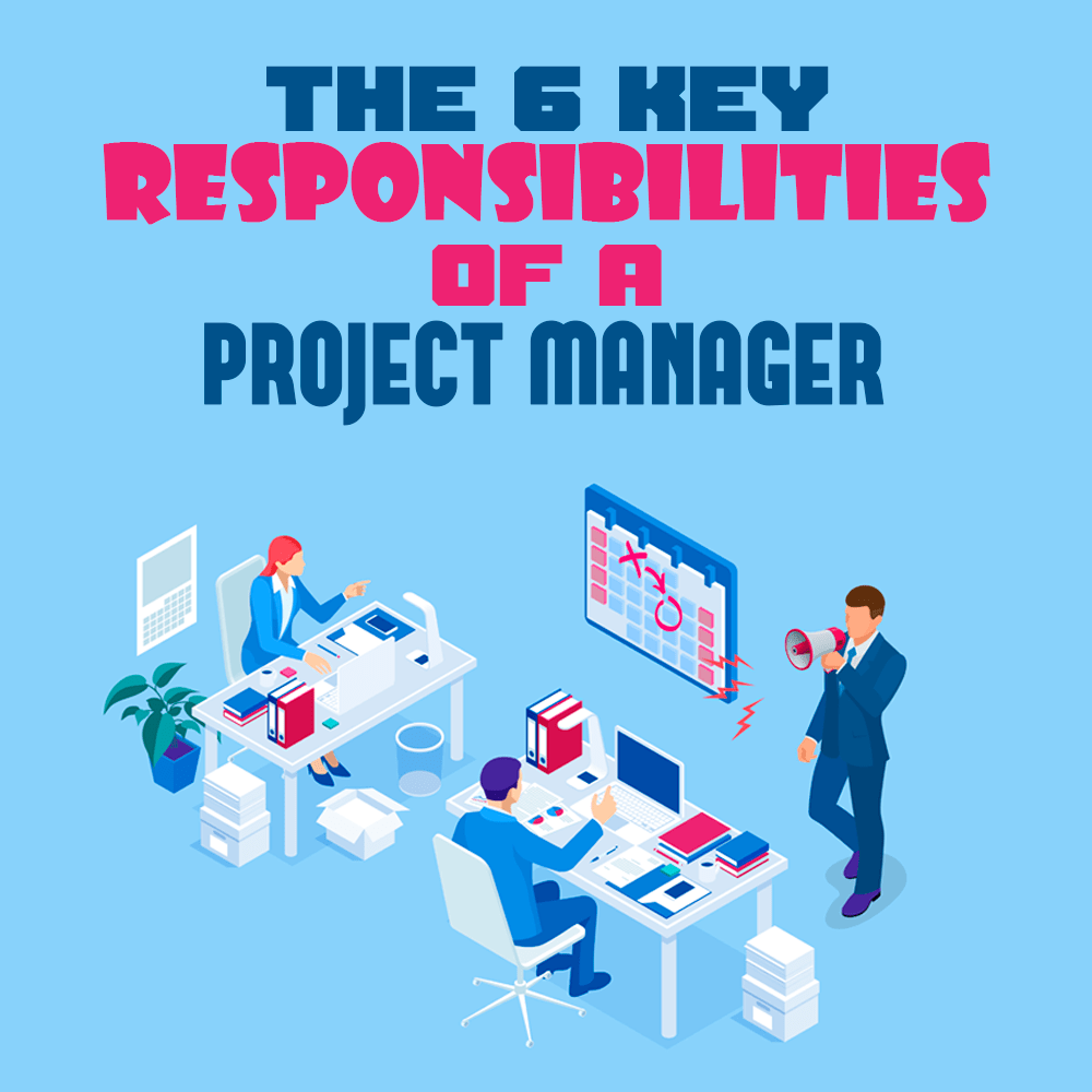 The 6 Key Responsibilities of a Project Manager Simple Programmer