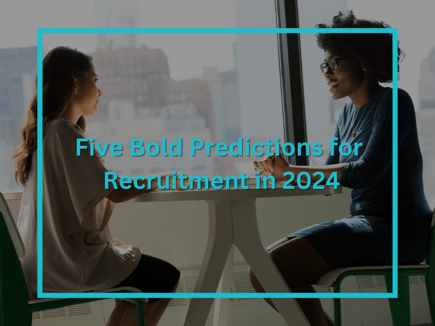 Five Bold Predictions for Recruitment in 2024 Simple Recruitment