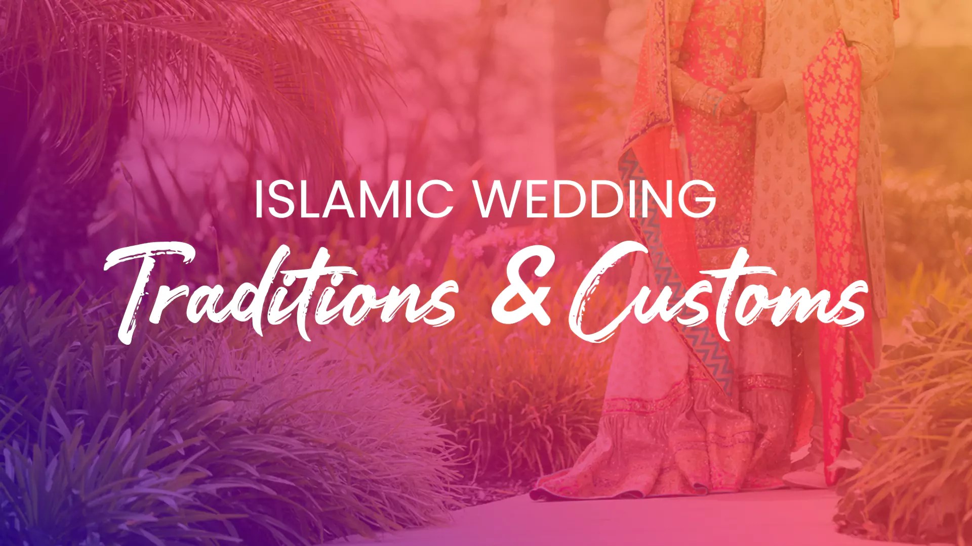Islamic wedding traditions and customs