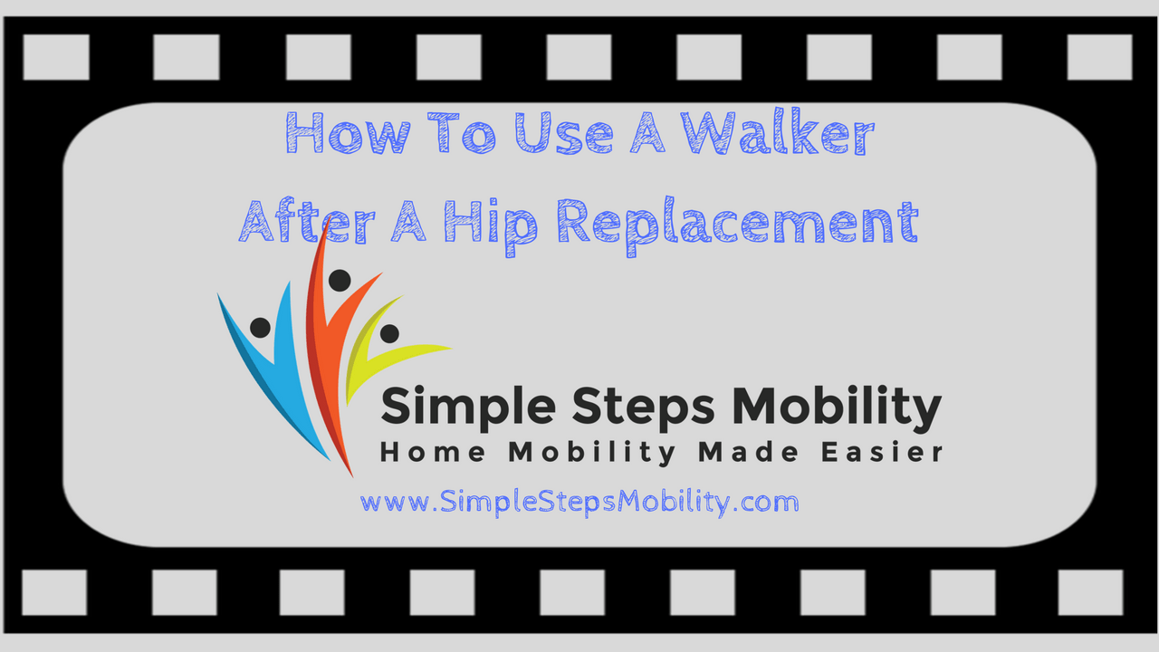 How To Use A Walker After Having A Hip Replacement
