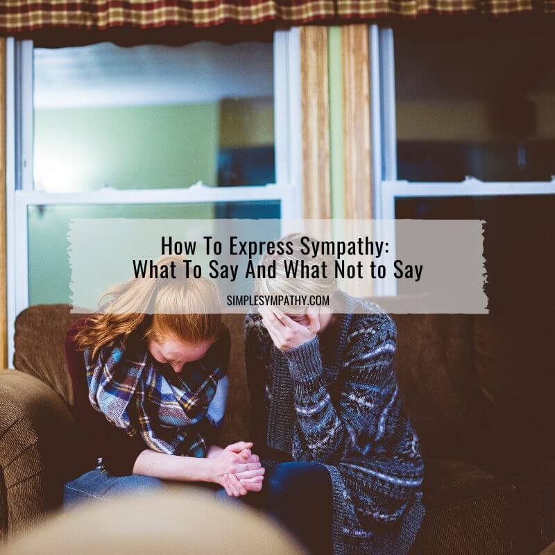 How to Express Sympathy What to Say & What Not to Say Simple Sympathy