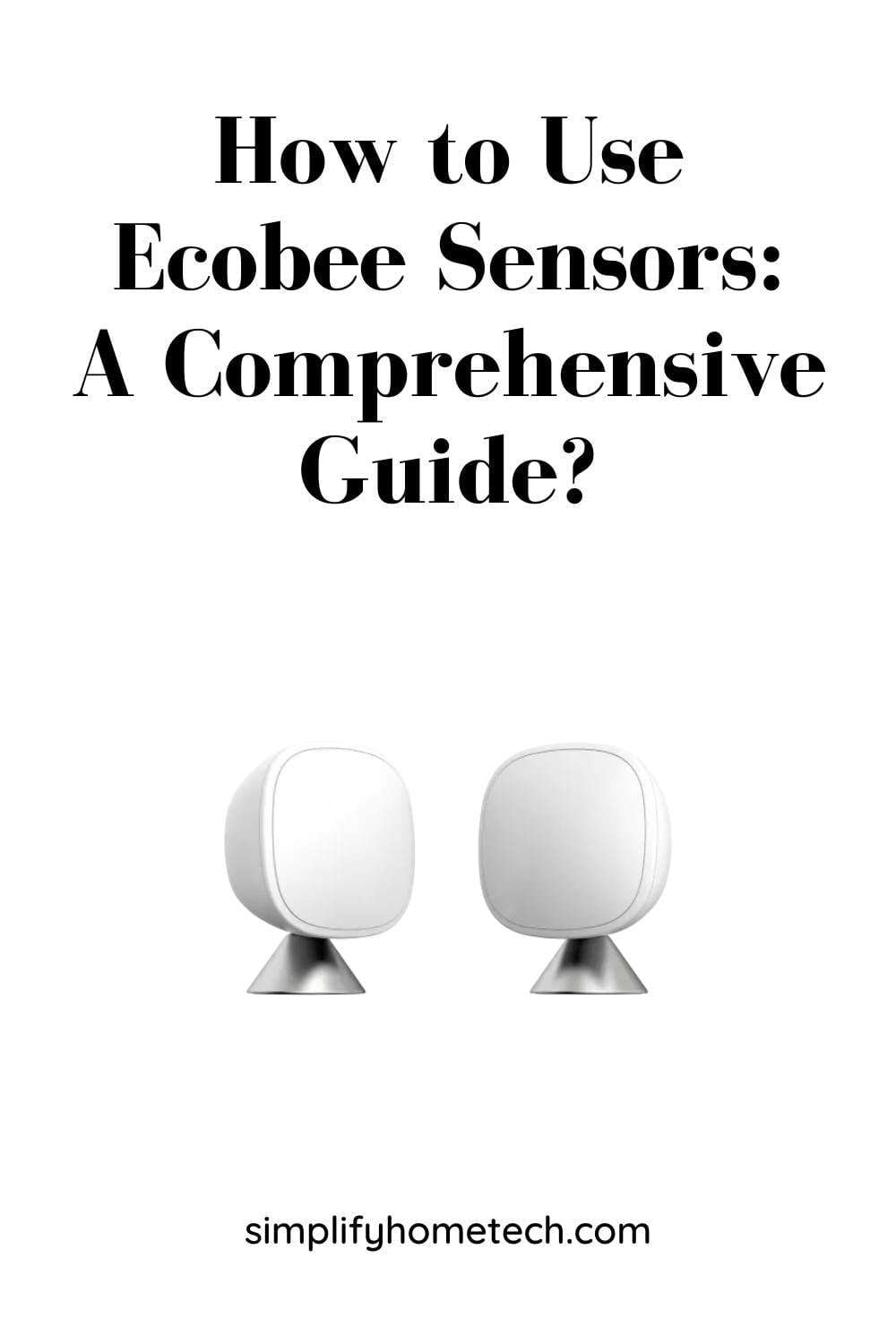 How to Use Ecobee Sensors A Comprehensive Guide? Simplify Home Tech