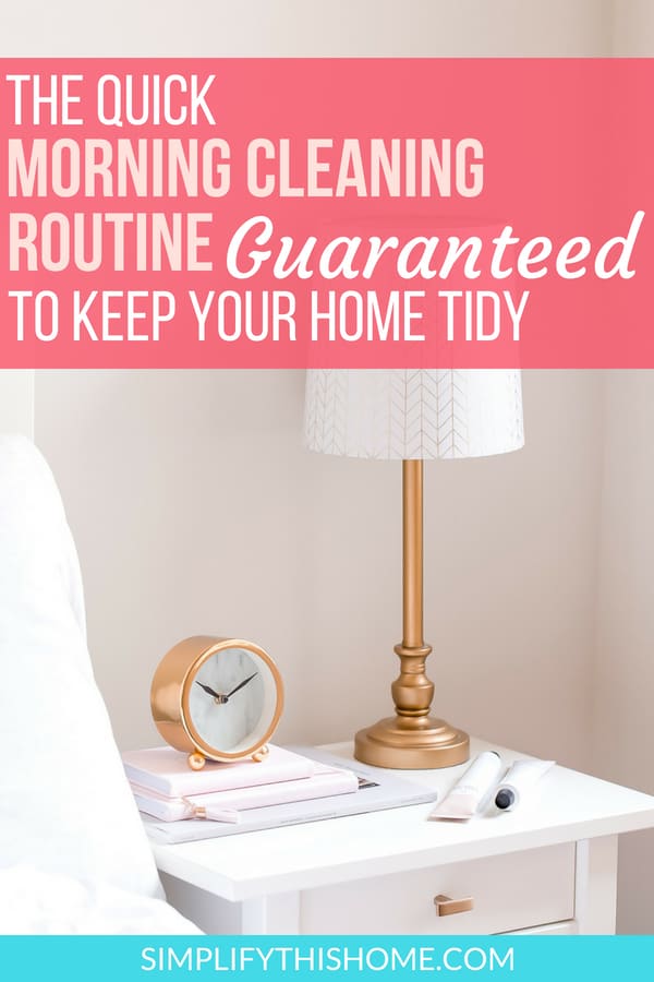 How to Keep Your Home Tidy with this Quick Morning Cleaning Routine