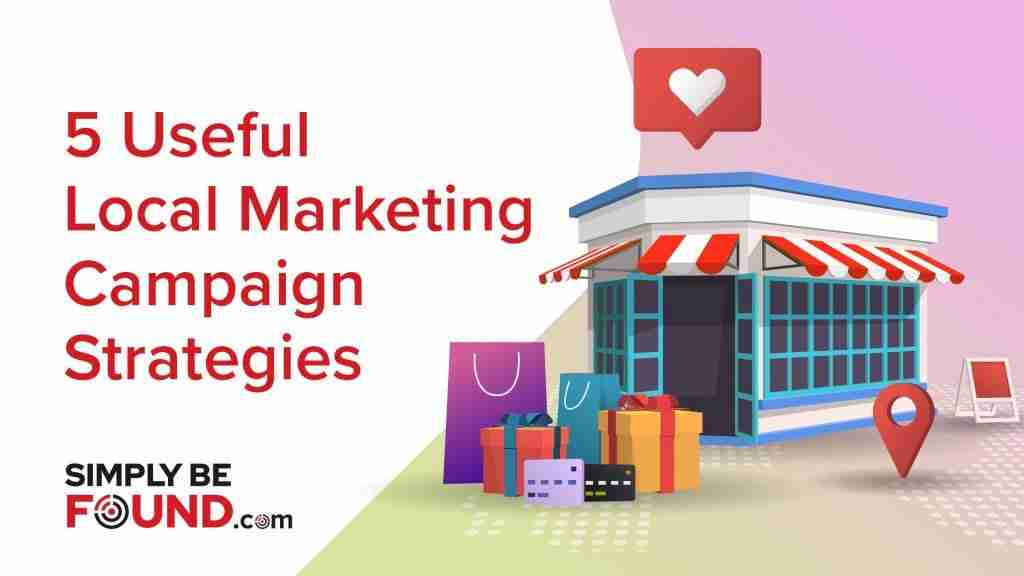 5 Useful Strategies For Local Marketing Campaign