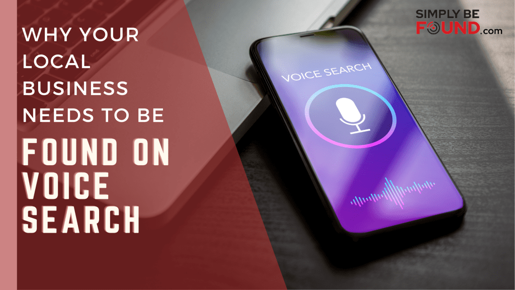 Why Your Local Business Needs to be Found on Voice Search