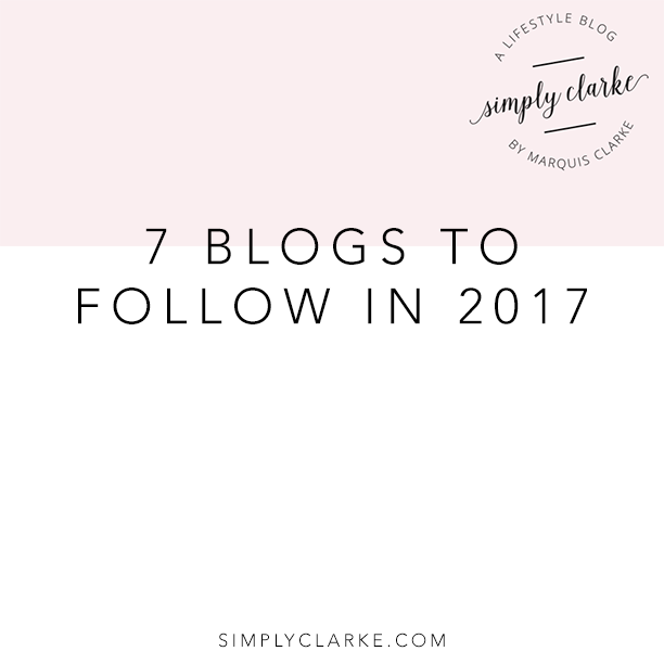 7 Blogs To Follow in 2017 Simply Clarke