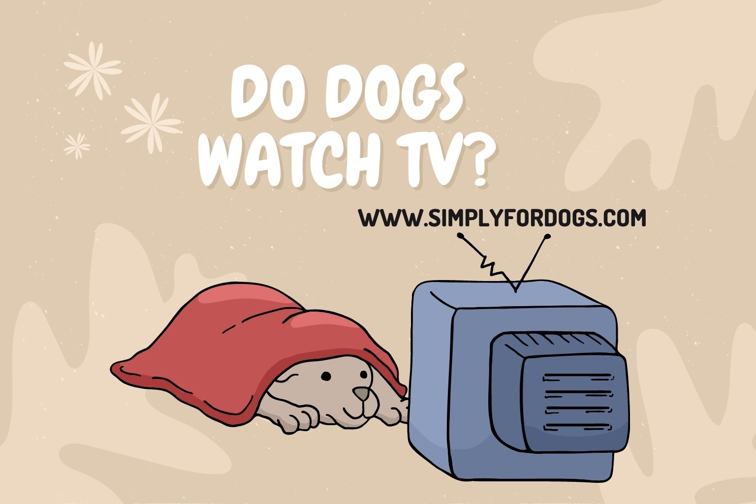 Do Dogs Watch TV? (And What Do They See?) Simply For Dogs