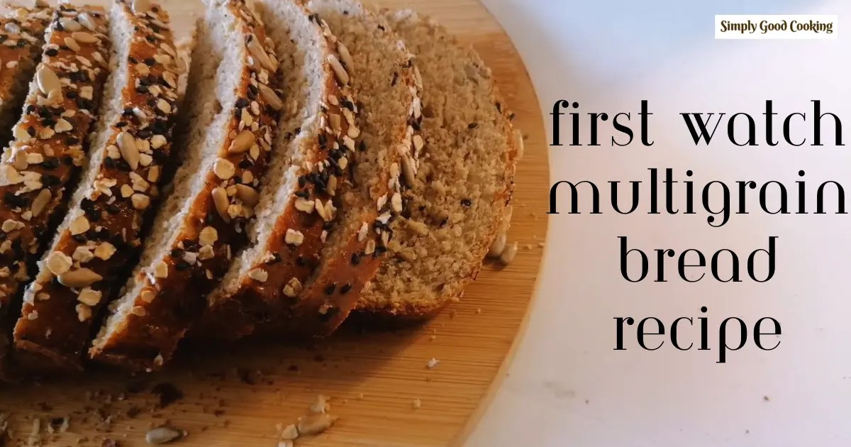 First Watch Multigrain Bread Recipe