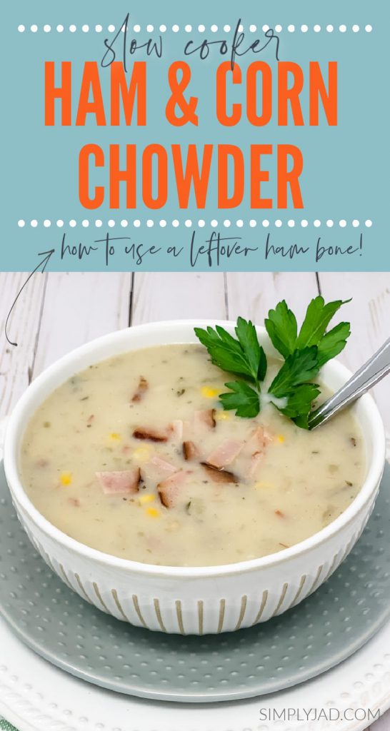 Ham and Corn Chowder Using Up a Leftover Ham Bone Simply JAD