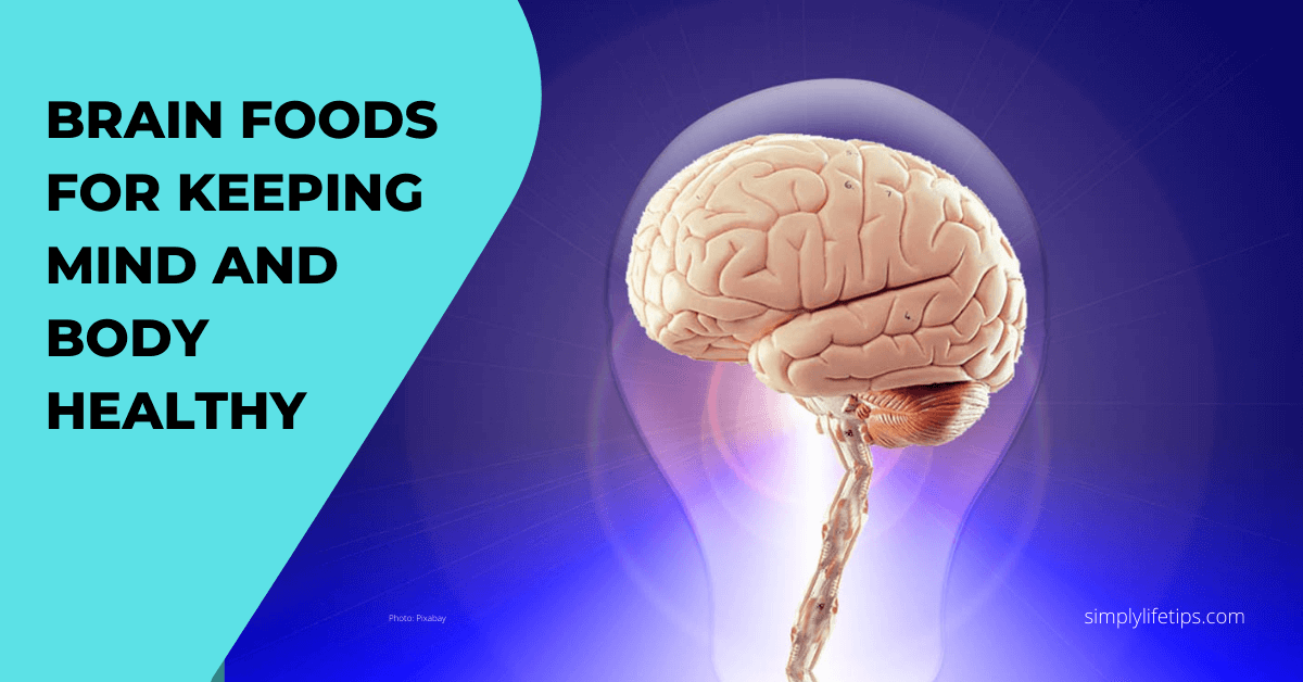 5 Brain Foods For Keeping Mind And Body Healthy Simply Life Tips
