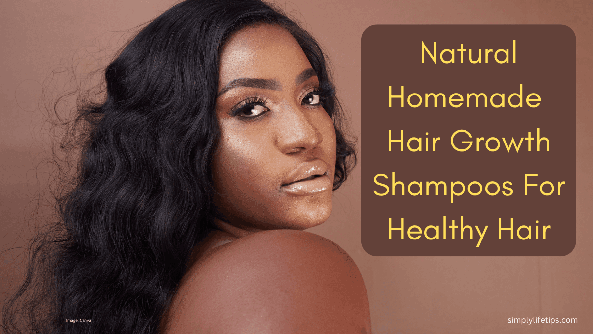 Natural Homemade Hair Growth Shampoos For Healthy Hair