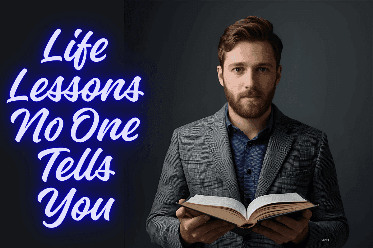 Life Lessons No One Tells You (And How To Apply Them)