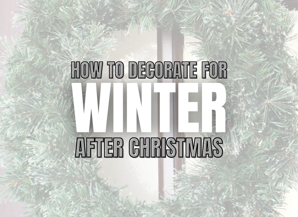 5 Easy Ways To Decorate For Winter After Christmas Simply Lovely Living