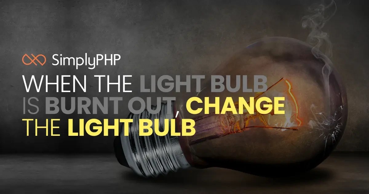 When the light bulb is burnt out, change the light bulb SimplyPHP