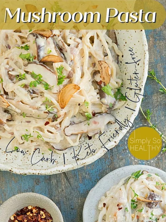 Keto Mushroom Pasta (Low Carb) Simply So Healthy