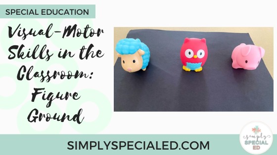 visual motor skills in the classroom figure ground simply special ed