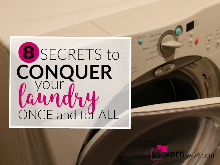 8 Secrets To Conquer Your Laundry Problems Once and For All
