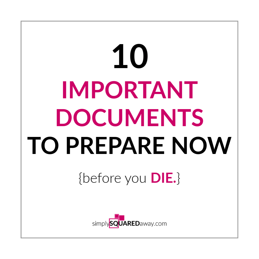 10 Important Documents to Prepare Now {Before You Die} Simply Squared Away
