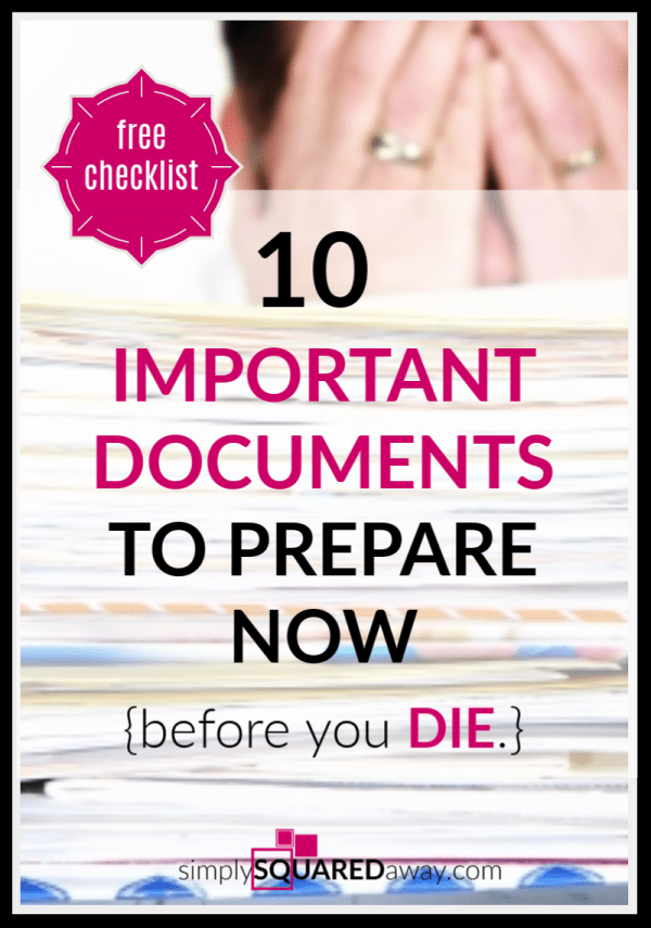10 Important Documents to Prepare Now {Before You Die} Simply Squared Away