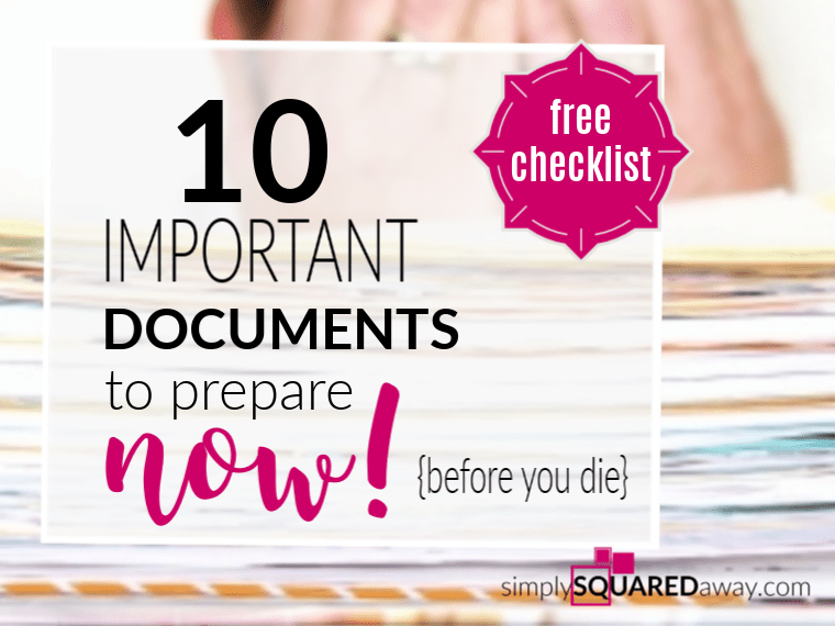 10 Important Documents to Prepare Now {Before You Die} Simply Squared Away