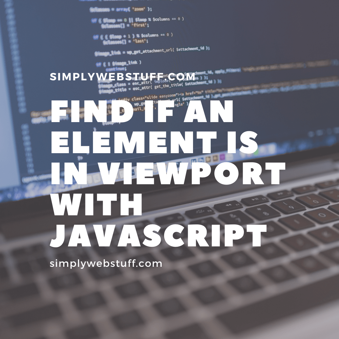 How To Find If An Element Is In Viewport With JavaScript